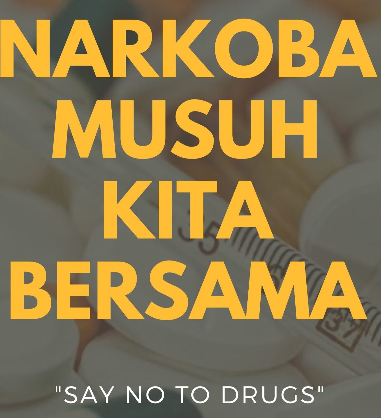 Narkoba musuh kita bersama.