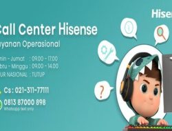 Update Terbaru Layanan Operasional Hisense Call Center